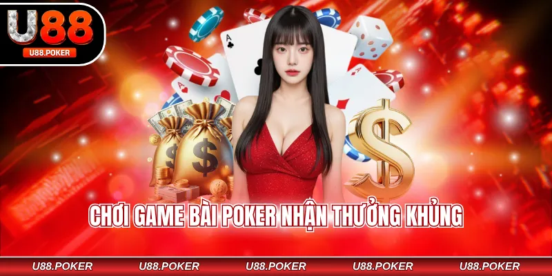 Chơi game bài poker nhận thưởng khủng