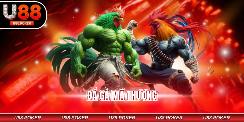 Đá Gà Mã Thương